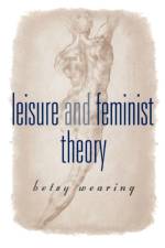 Leisure and Feminist Theory af Betsy M Wearing