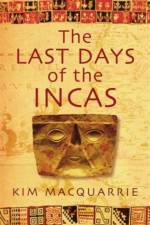 The Last Days Of The Incas af Kim MacQuarrie