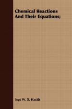 Chemical Reactions And Their Equations; af Ingo W. D. Hackh