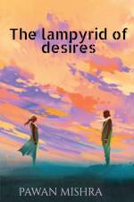 The Lampyrid of Desires af Pawan Mishra