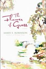 The Flower of Grass af James E. Robinson