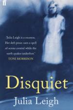Disquiet af Julia Leigh