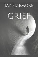 grief af Jay Sizemore