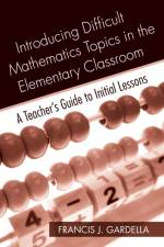 Introducing Difficult Mathematics Topics in the Elementary Classroom af Francis J. Gardella