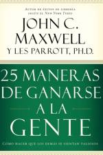 25 maneras de ganarse a la gente af John C. Maxwell