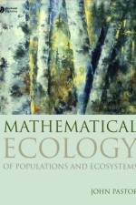 Mathematical Ecology of Populations and Ecosystems af John (University of Minnesota Pastor