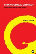 China's Global Strategy af Jenny Clegg