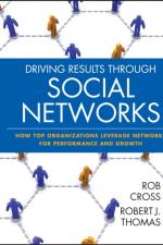 Driving Results Through Social Networks af Robert L. Cross
