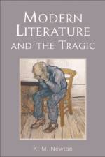 Modern Literature and the Tragic af K. M. Newton