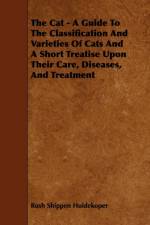 The Cat - A Guide To The Classification And Varieties Of Cats And A Short Treatise Upon Their Care, Diseases, And Treatment af Rush Shippen Huidekoper