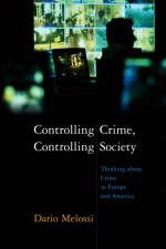 Controlling Crime, Controlling Society af Dario (University of Bologna Melossi