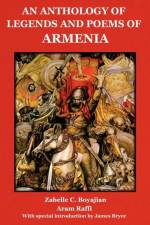 An Anthology of Legends and Poems of Armenia af Aram Raffi