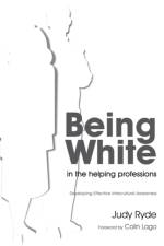 Being White in the Helping Professions af Judy Ryde