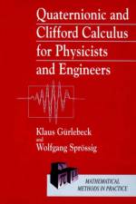 Quaternionic and Clifford Calculus for Physicists and Engineers af Klaus (Bauhaus-University Weimar Gurlebeck