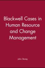 Blackwell Cases in Human Resource and Change Management af John (Open University Business School) Storey