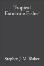 Tropical Estuarine Fishes af Stephen J. M. (CSIRO Marine Research Blaber