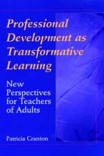 Professional Development as Transformative Learning af Patricia Cranton