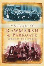 Voices of Rawmarsh and Parkgate af Anthony Dodsworth