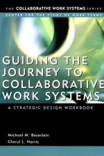Guiding the Journey to Collaborative Work Systems af Michael M. (Center for the Study of Work Teams) Beyerlein