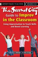 The Second City Guide to Improv in the Classroom af Katherine S. McKnight