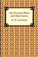 The Prussian Officer and Other Stories af D H Lawrence