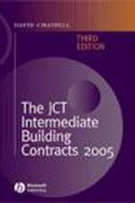 The JCT Intermediate Building Contracts 2005 af David (University of Central England in Birmingham) Chappell
