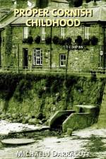 A Proper Cornish Childhood af Michael J. Darracott
