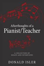 Afterthoughts of a Pianist/Teacher af Donald Isler