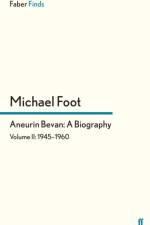 Aneurin Bevan: A Biography