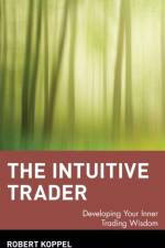 The Intuitive Trader af Robert Koppel