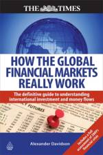 How the Global Financial Markets Really Work af Alexander Davidson