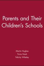 Parents and Their Children's Schools af Martin (Graduate School of Education Hughes