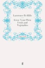 Grow Your Own Fruit and Vegetables af Lawrence D. Hills
