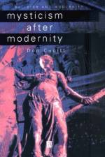 Mysticism After Modernity af Don (formerly of Emmanuel College Cupitt