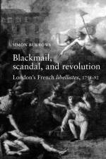 Blackmail, Scandal, and Revolution af Simon Burrows