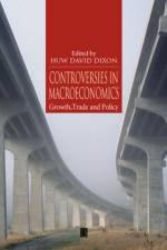 Controversies in Macroeconomics af Huw David (University of York) Dixon