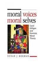Moral Voices, Moral Selves af Susan J. (University of Texas Hekman