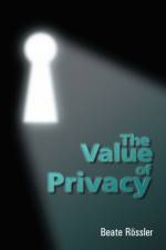 The Value of Privacy af Beate (University of Amsterdam) Roessler