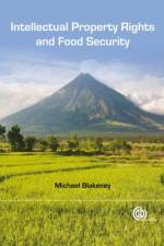 Intellectual Property Rights and Food Security af Michael (University of London Blakeney