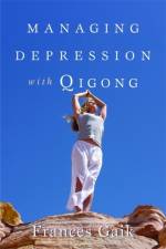Managing Depression with Qigong af Fran Gaik