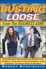 Busting Loose From the Business Game af Robert Scheinfeld
