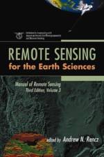 Manual of Remote Sensing, Remote Sensing for the Earth Sciences af AN Rencz