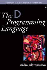 The D Programming Language af Andrei Alexandrescu