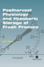 Postharvest Physiology and Hypobaric Storage of Fresh Produce af Stanley (Retired Consultant Burg