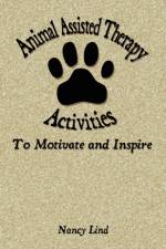 Animal Assisted Therapy Activities to Motivate and Inspire af Nancy Lind