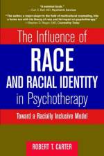 The Influence of Race and Racial Identity in Psychotherapy af Robert T. Carter