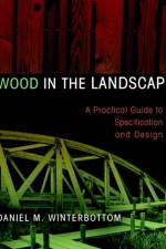 Wood in the Landscape af Daniel M. Winterbottom