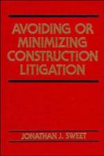 Avoiding or Minimizing Construction Litigation af Jonathan J. (The Law Offices of Jonathan J. Sweet Sweet