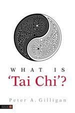 What is 'Tai Chi'? af Peter Gilligan