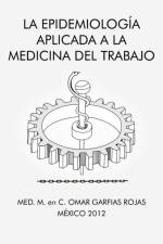 La Epidemiologia Aplicada a la Medicina del Trabajo af Med M En C Omar Garfias Rojas